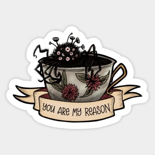You Are My Reason - Not Tea Sticker